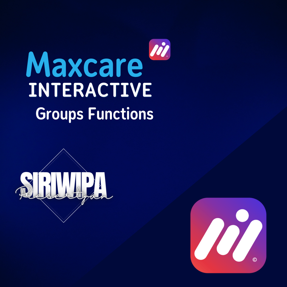 อธิบายเมนูฟังก์ชั่นการทำงาน interactive (Maxcare)  Groups Functions